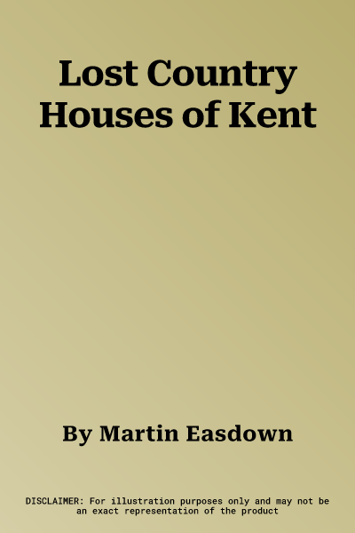 Lost Country Houses of Kent