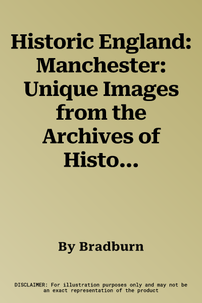 Historic England: Manchester: Unique Images from the Archives of Historic England