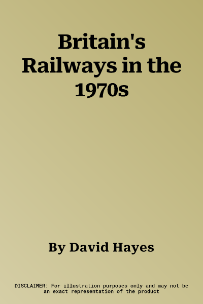 Britain's Railways in the 1970s