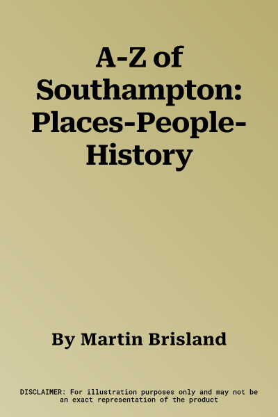 A-Z of Southampton: Places-People-History