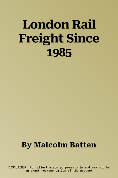 London Rail Freight Since 1985