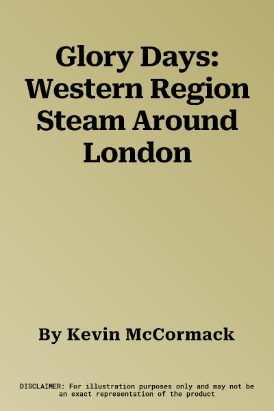 Glory Days: Western Region Steam Around London