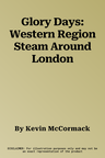 Glory Days: Western Region Steam Around London