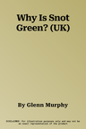 Why Is Snot Green? (UK)