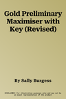 Gold Preliminary Maximiser with Key (Revised)