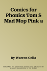 Comics for Phonics Tom S Mad Mop Pink a