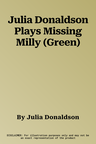 Julia Donaldson Plays Missing Milly (Green)