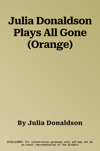 Julia Donaldson Plays All Gone (Orange)