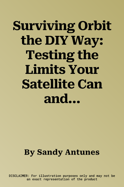 Surviving Orbit the DIY Way: Testing the Limits Your Satellite Can and Must Match