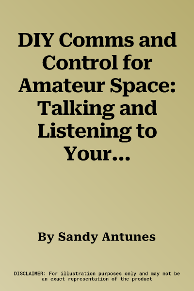 DIY Comms and Control for Amateur Space: Talking and Listening to Your Satellite