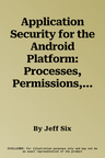 Application Security for the Android Platform: Processes, Permissions, and Other Safeguards