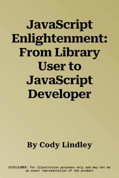 JavaScript Enlightenment: From Library User to JavaScript Developer