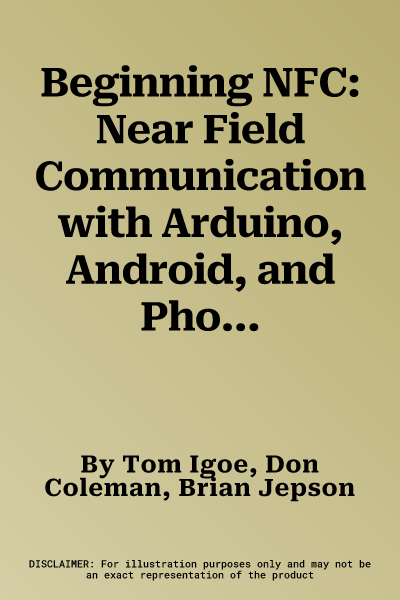 Beginning NFC: Near Field Communication with Arduino, Android, and PhoneGap