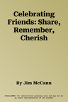 Celebrating Friends: Share, Remember, Cherish