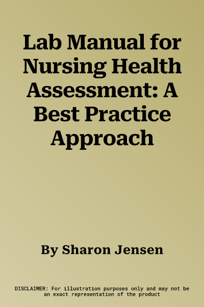 Lab Manual for Nursing Health Assessment: A Best Practice Approach