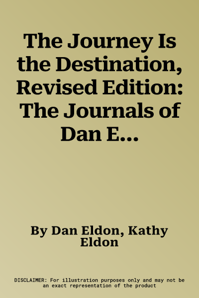 The Journey Is the Destination, Revised Edition: The Journals of Dan Eldon (Revised)