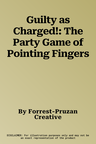 Guilty as Charged!: The Party Game of Pointing Fingers