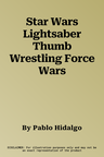 Star Wars Lightsaber Thumb Wrestling Force Wars