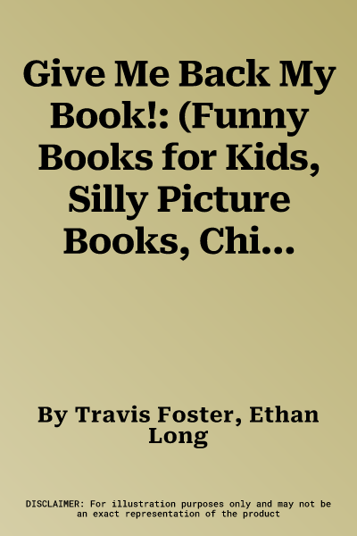 Give Me Back My Book!: (Funny Books for Kids, Silly Picture Books, Children's Books about Friendship)