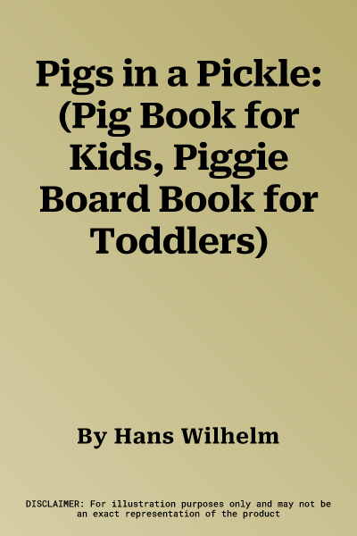 Pigs in a Pickle: (Pig Book for Kids, Piggie Board Book for Toddlers)