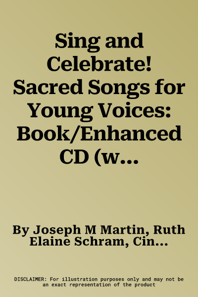 Sing and Celebrate! Sacred Songs for Young Voices: Book/Enhanced CD (with Teaching Resources and Reproducible Pages)