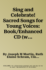 Sing and Celebrate! Sacred Songs for Young Voices: Book/Enhanced CD (with Teaching Resources and Reproducible Pages)