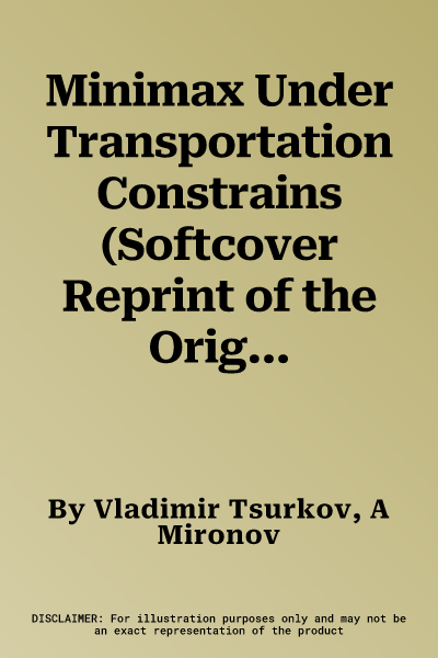 Minimax Under Transportation Constrains (Softcover Reprint of the Original 1st 1999)