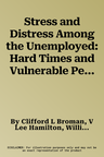 Stress and Distress Among the Unemployed: Hard Times and Vulnerable People (2001)