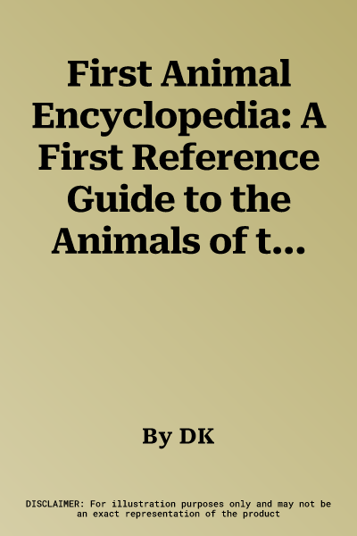 First Animal Encyclopedia: A First Reference Guide to the Animals of the World