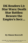 DK Readers L3: Star Wars: Death Star Battles: Beware the Empire's Secret Weapon!