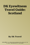 DK Eyewitness Travel Guide: Scotland