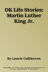 DK Life Stories: Martin Luther King Jr.