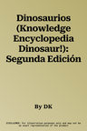 Dinosaurios (Knowledge Encyclopedia Dinosaur!): Segunda Edición