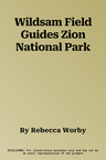 Wildsam Field Guides Zion National Park