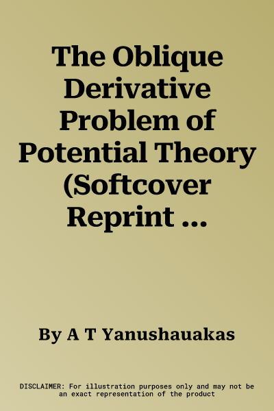 The Oblique Derivative Problem of Potential Theory (Softcover Reprint of the Original 1st 1989)