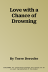 Love with a Chance of Drowning