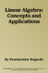 Linear Algebra: Concepts and Applications