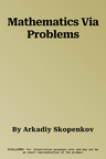 Mathematics Via Problems