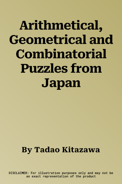 Arithmetical, Geometrical and Combinatorial Puzzles from Japan