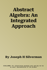 Abstract Algebra: An Integrated Approach