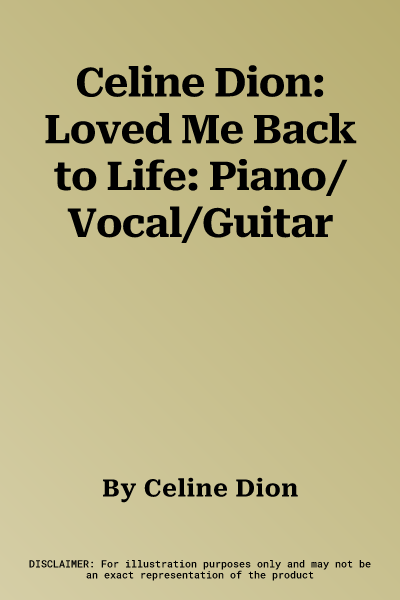 Celine Dion: Loved Me Back to Life: Piano/Vocal/Guitar