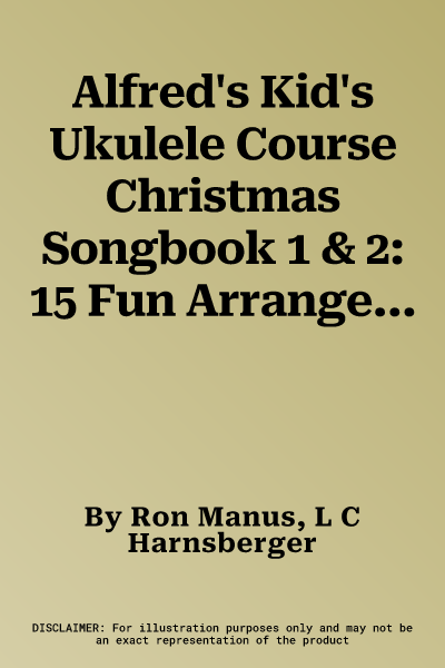 Alfred's Kid's Ukulele Course Christmas Songbook 1 & 2: 15 Fun Arrangements That Make Learning Even Easier!, Book & CD