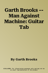 Garth Brooks -- Man Against Machine: Guitar Tab