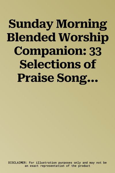 Sunday Morning Blended Worship Companion: 33 Selections of Praise Songs with Hymns, Comb Bound Book