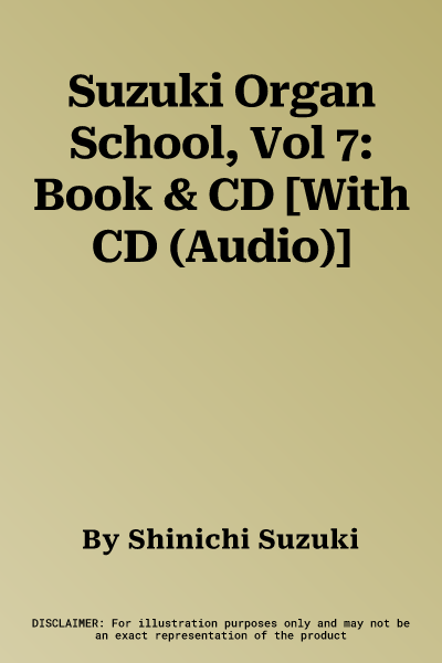 Suzuki Organ School, Vol 7: Book & CD [With CD (Audio)]