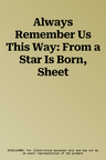 Always Remember Us This Way: From a Star Is Born, Sheet