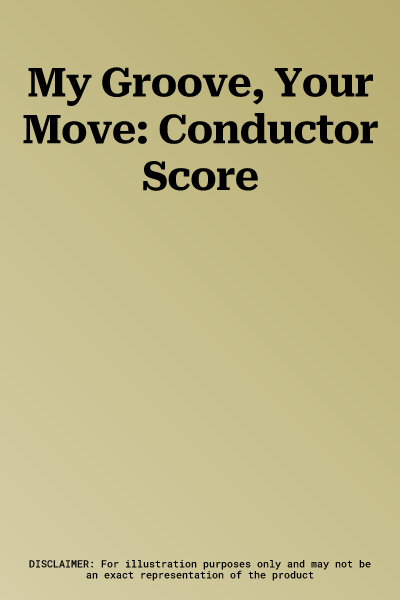 My Groove, Your Move: Conductor Score