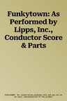 Funkytown: As Performed by Lipps, Inc., Conductor Score & Parts