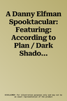 A Danny Elfman Spooktacular: Featuring: According to Plan / Dark Shadows / Beetlejuice, Conductor Score