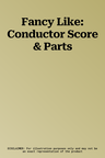 Fancy Like: Conductor Score & Parts